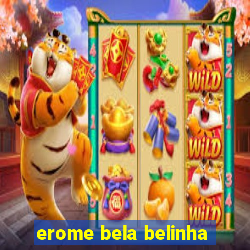 erome bela belinha